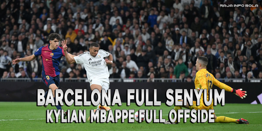 Mencengangkan! Barcelona Full Senyum, Mbappe Full Offside