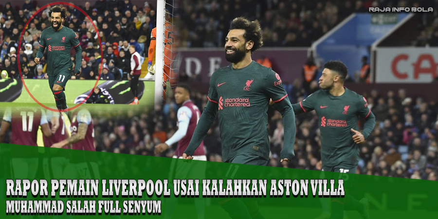 Rapor Pemain Liverpool Usai Kalahkan Aston Villa