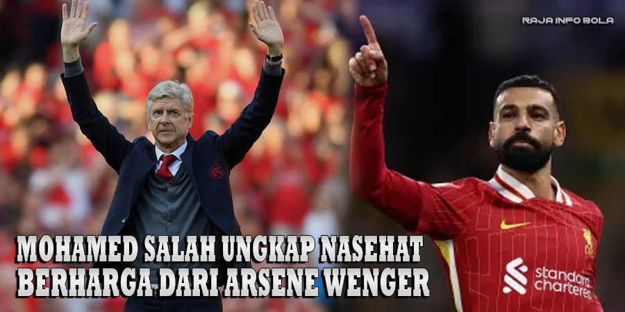 Mohamed Salah Ungkap Nasehat Berharga dari Arsene Wenger