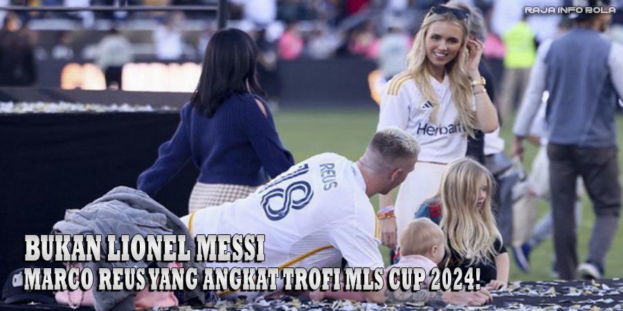 Bukan Lionel Messi, Marco Reus yang Angkat Trofi MLS Cup 2024!