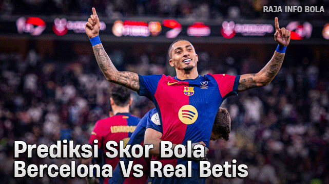 Prediksi Barcelona vs Real Betis 16 Januari 2025