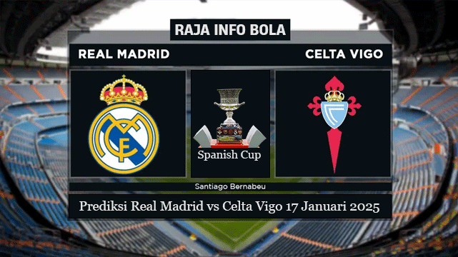 Prediksi Real Madrid vs Celta Vigo 17 Januari 2025