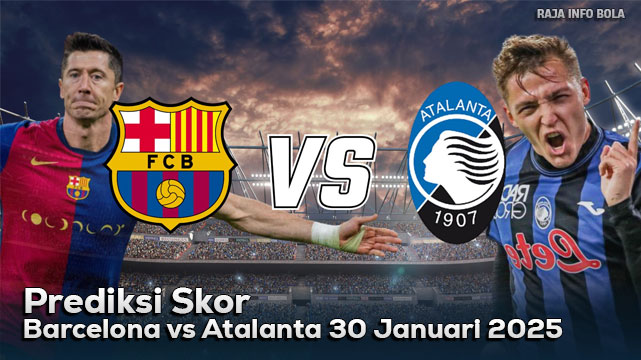 Prediksi Skor Barcelona vs Atalanta 30 Januari 2025