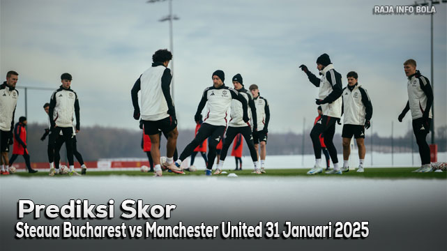 Prediksi Steaua Bucharest vs Manchester United 31 Januari 2025