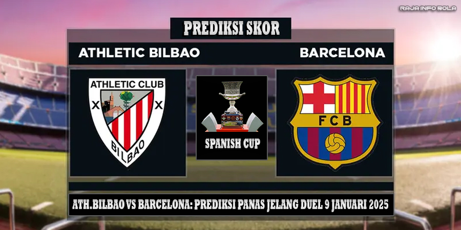 Ath.Bilbao vs Barcelona: Prediksi Panas Jelang Duel 9 Januari 2025