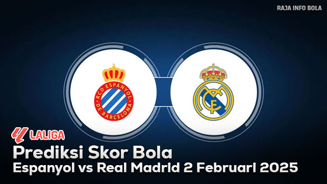 Prediksi Espanyol vs Real Madrid 2 Februari 2025