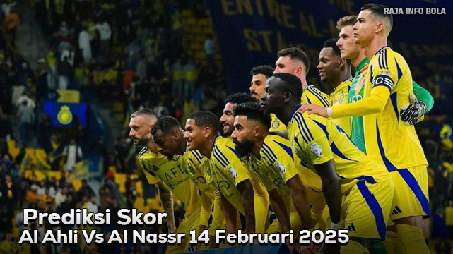 Prediksi Al Ahli Vs Al Nassr 14 Februari 2025