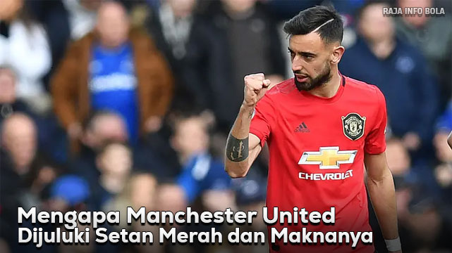 Mengapa Manchester United Dijuluki Setan Merah dan Maknanya