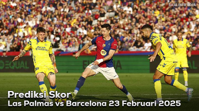 Prediksi Las Palmas vs Barcelona 23 Februari 2025