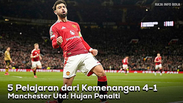 5 Pelajaran dari Kemenangan 4-1 Manchester Utd: Hujan Penalti