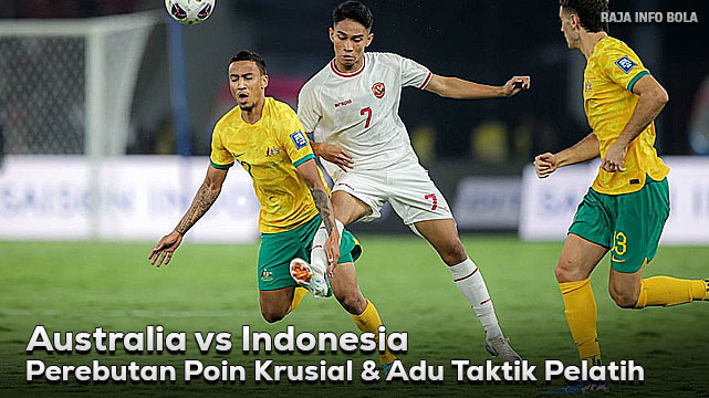 Australia vs Indonesia: Perebutan Poin Krusial & Adu Taktik Pelatih