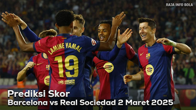 Prediksi Barcelona vs Real Sociedad 2 Maret 2025