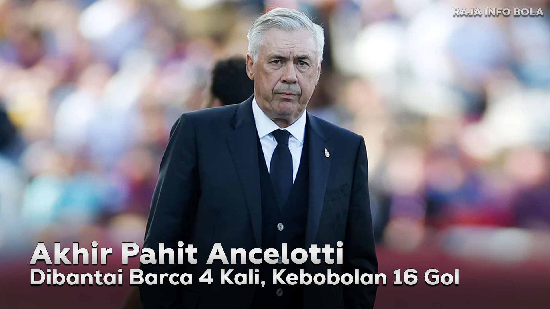 Akhir Pahit Ancelotti: Dibantai Barca 4 Kali, Kebobolan 16 Gol