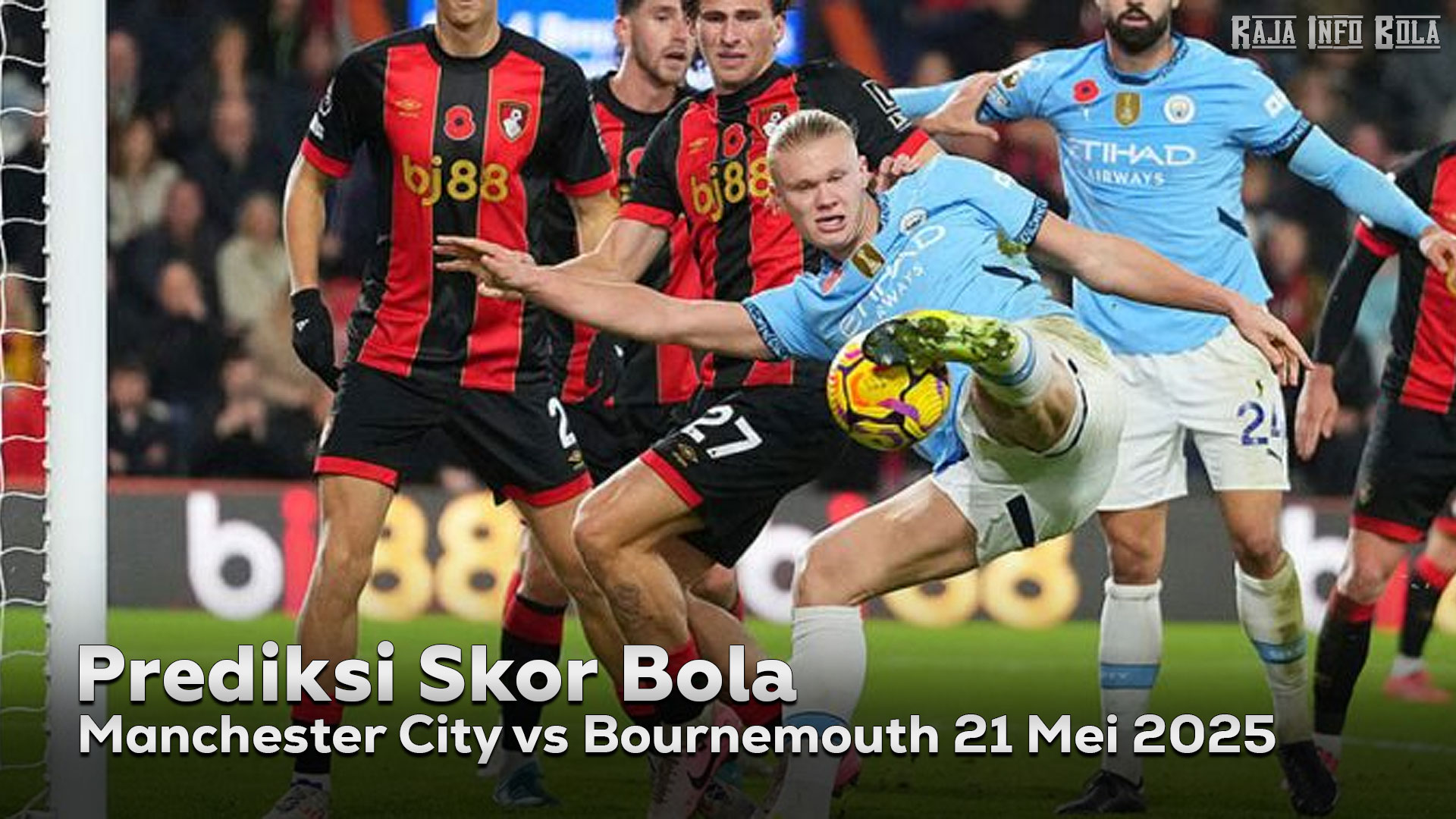 Prediksi Manchester City vs Bournemouth 21 Mei 2025