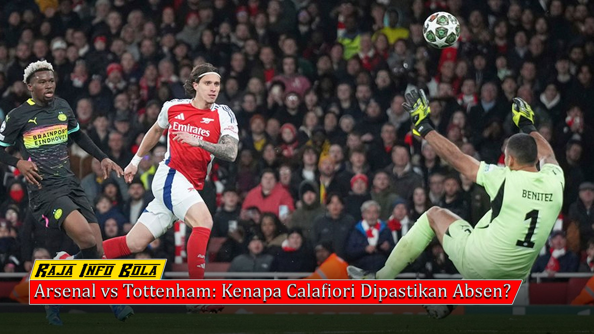 Arsenal vs Tottenham: Kenapa Calafiori Dipastikan Absen?