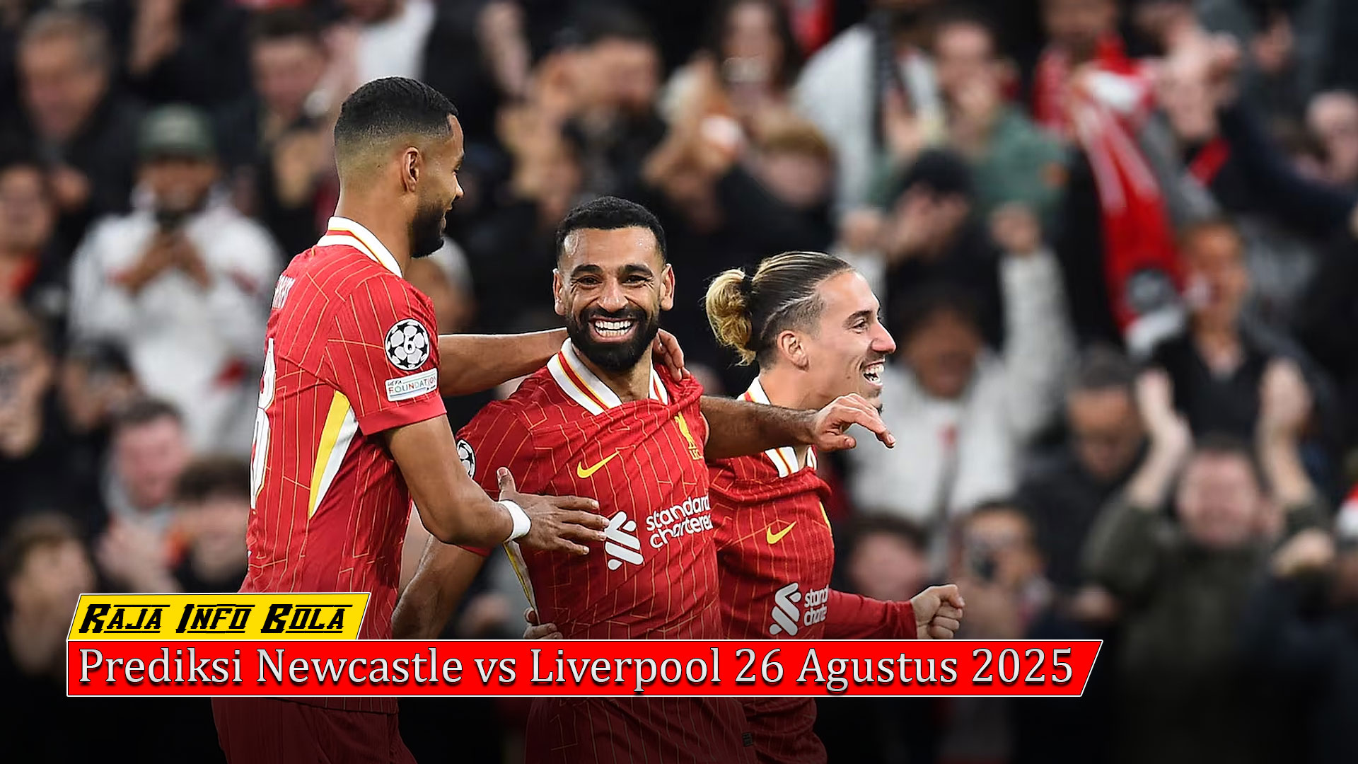 Prediksi Newcastle vs Liverpool 26 Agustus 2025