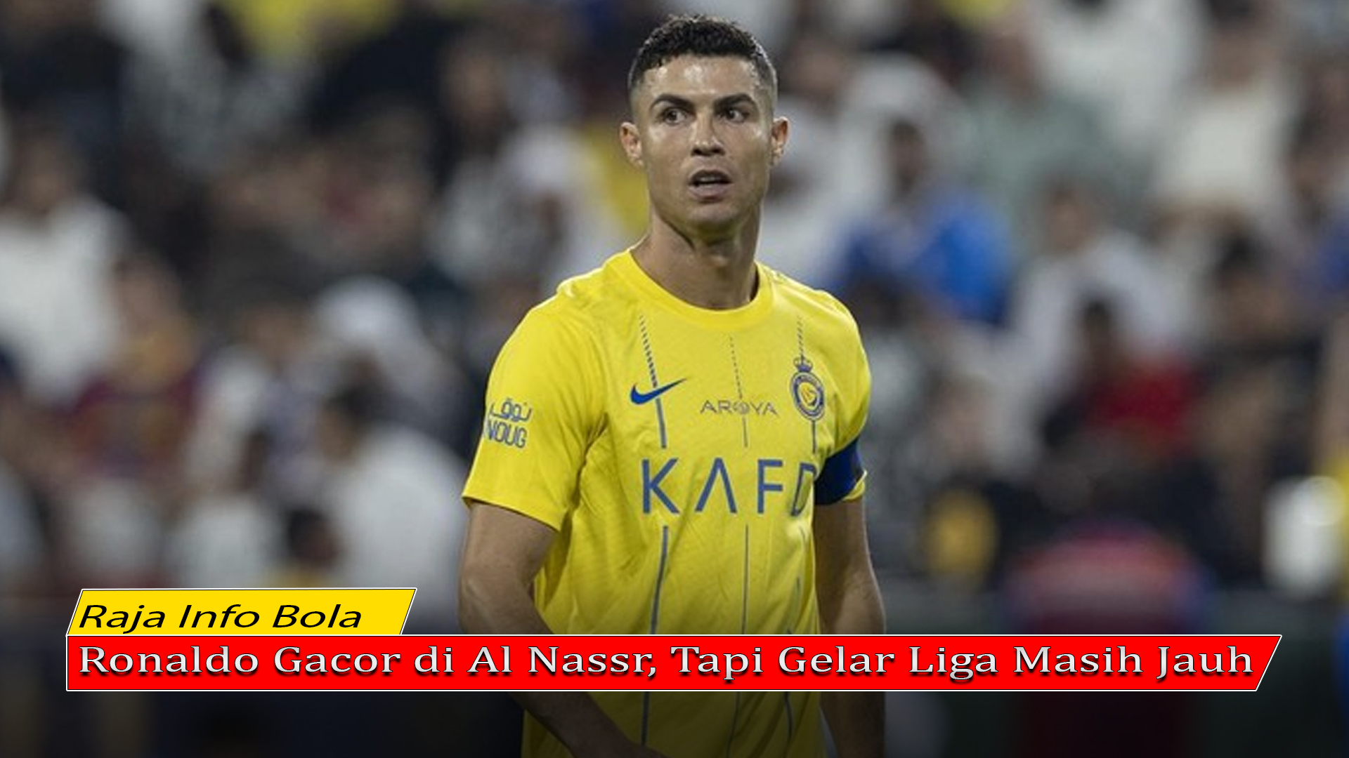Ronaldo Gacor di Al Nassr, Tapi Gelar Liga Masih Jauh