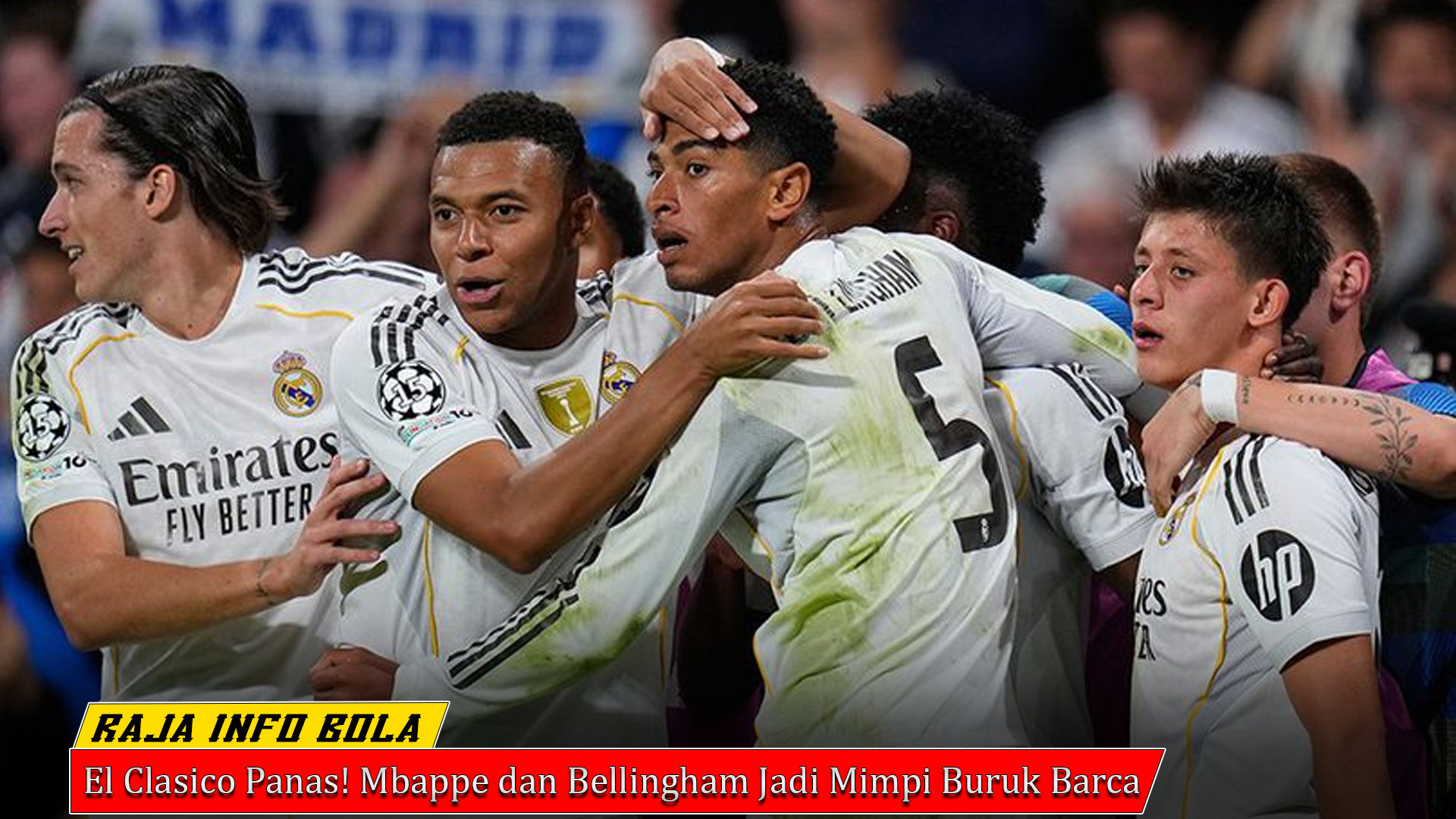 El Clasico Panas! Mbappe dan Bellingham Jadi Mimpi Buruk Barca