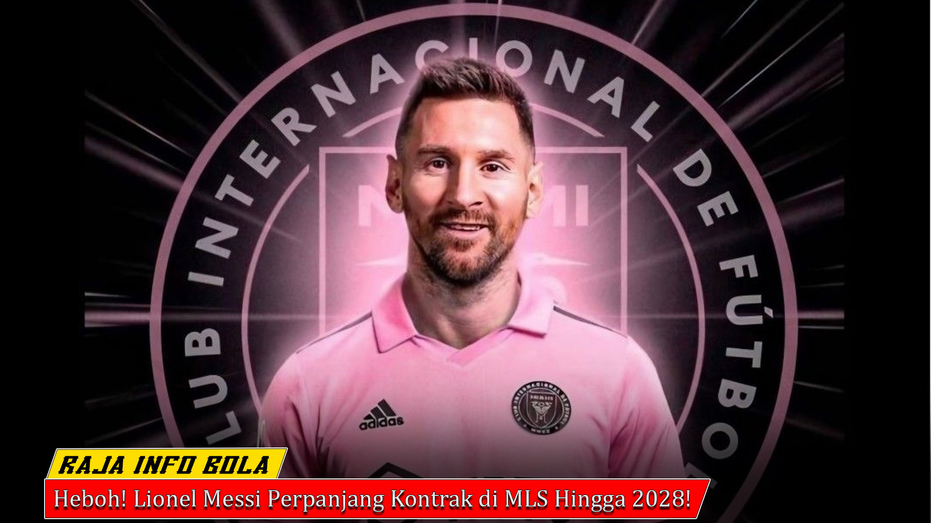 Heboh! Lionel Messi Perpanjang Kontrak di MLS Hingga 2028!