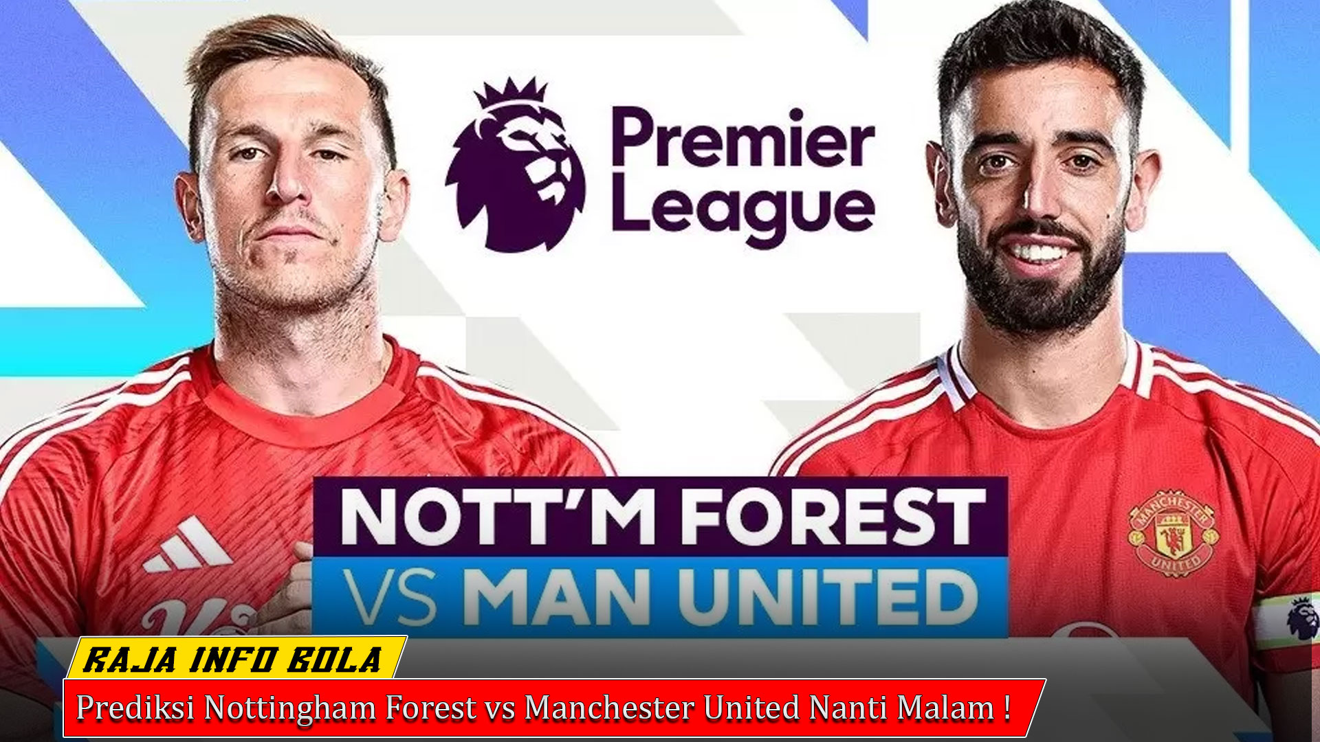Prediksi Nottingham Forest vs Manchester United Nanti Malam !