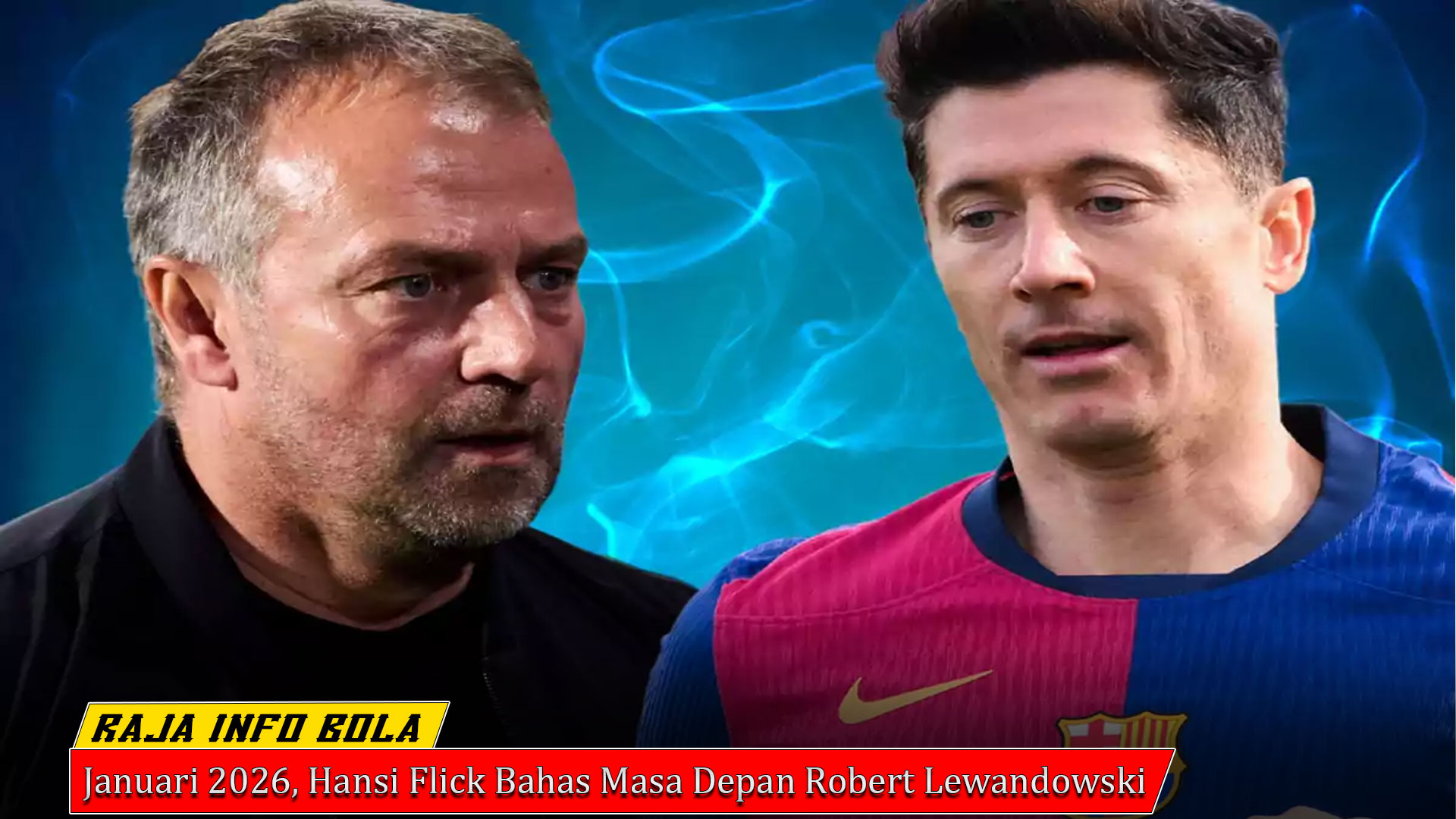 Januari 2026, Hansi Flick Bahas Masa Depan Robert Lewandowski