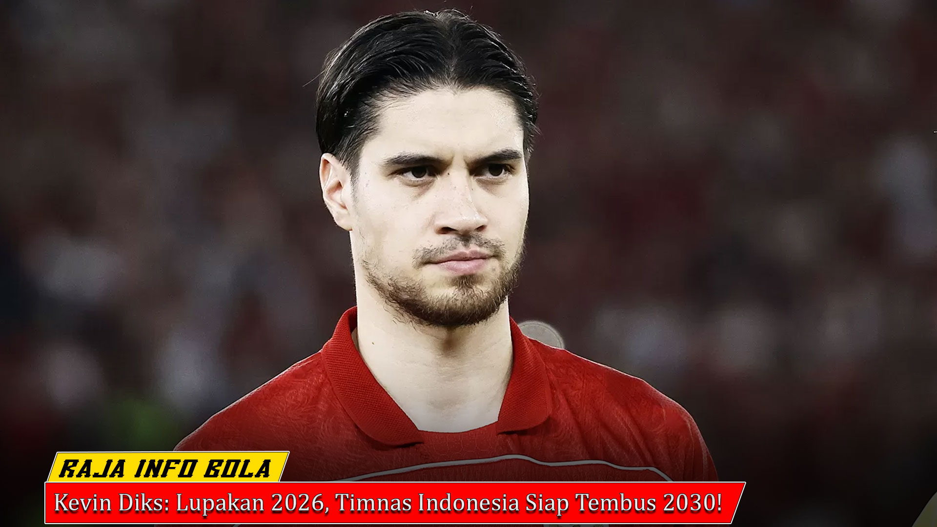 Kevin Diks: Lupakan 2026, Timnas Indonesia Siap Tembus 2030!