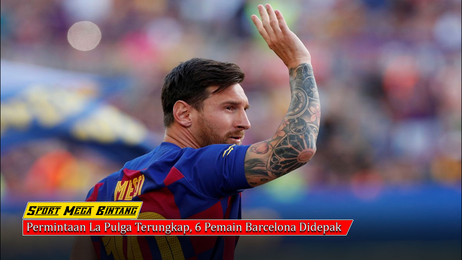 Permintaan La Pulga Terungkap, 6 Pemain Barcelona Didepak