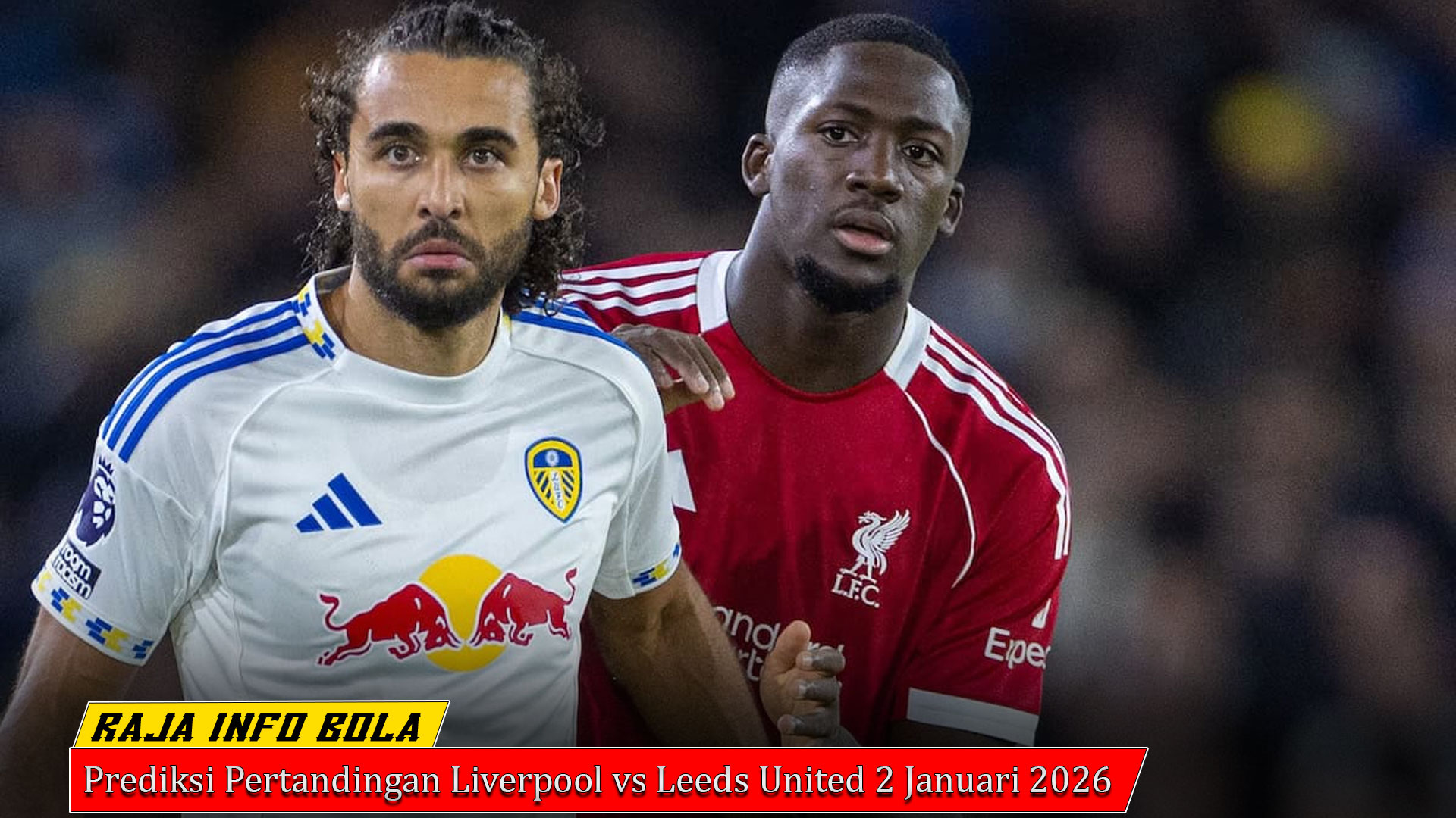 Prediksi Pertandingan Liverpool vs Leeds United 2 Januari 2026