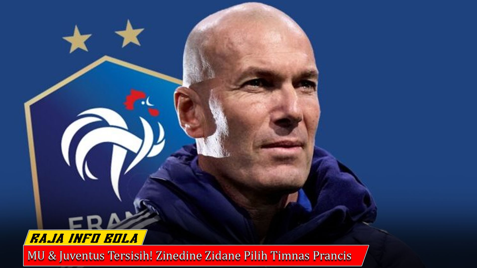 MU & Juventus Tersisih! Zinedine Zidane Pilih Timnas Prancis