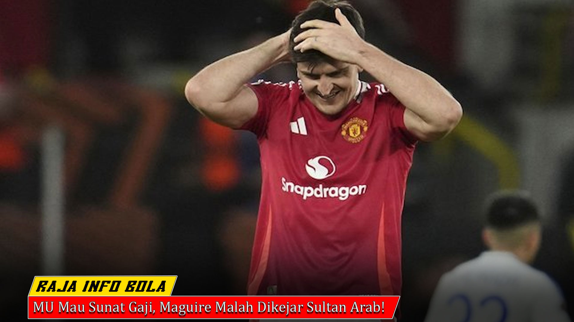 MU Mau Sunat Gaji, Maguire Malah Dikejar Sultan Arab!