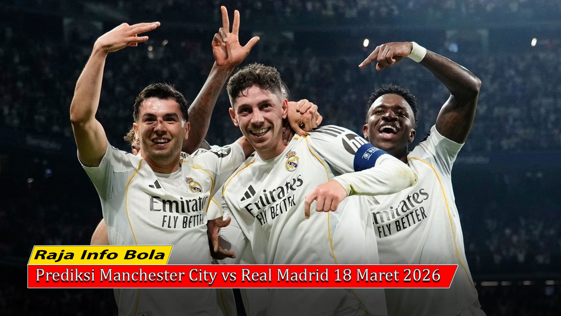 Prediksi Manchester City vs Real Madrid 18 Maret 2026