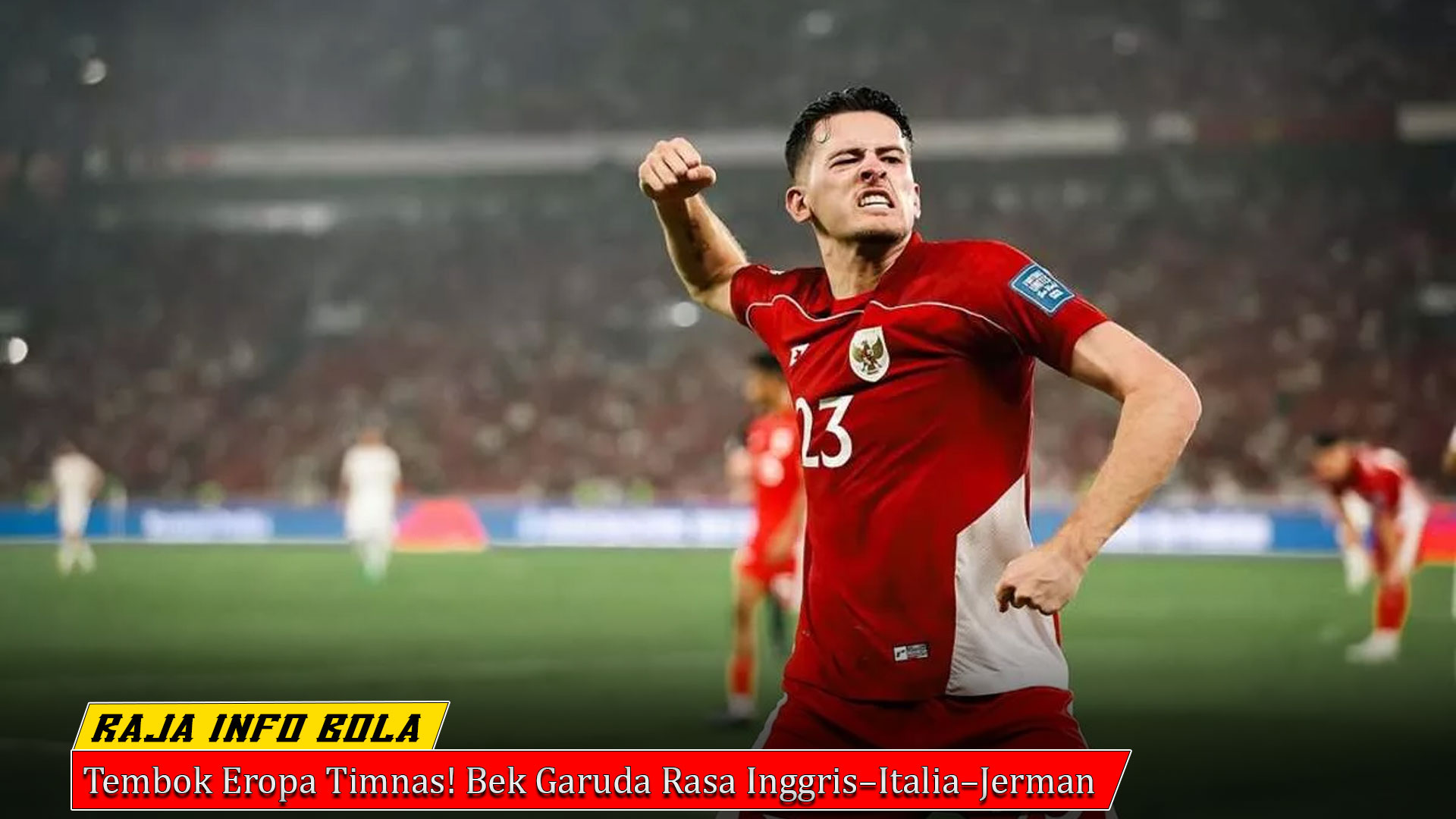 Tembok Eropa Timnas! Bek Garuda Rasa Inggris–Italia–Jerman
