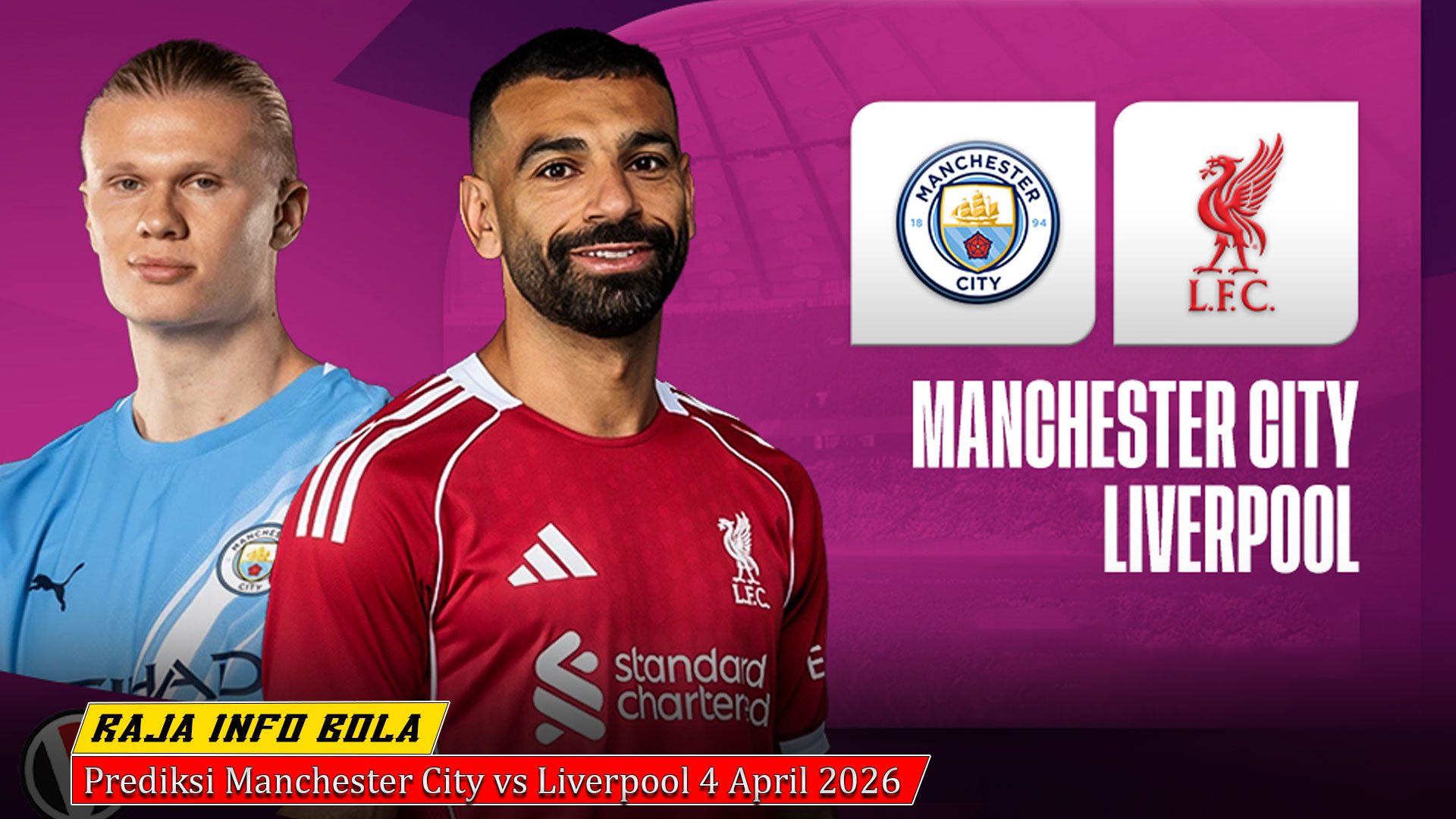 Prediksi Manchester City vs Liverpool 4 April 2026