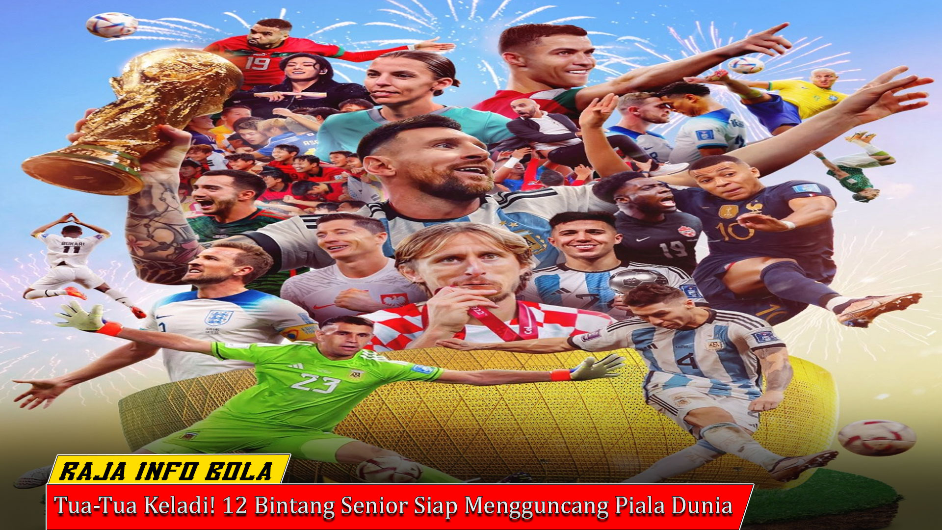 Tua-Tua Keladi! 12 Bintang Senior Siap Mengguncang Piala Dunia
