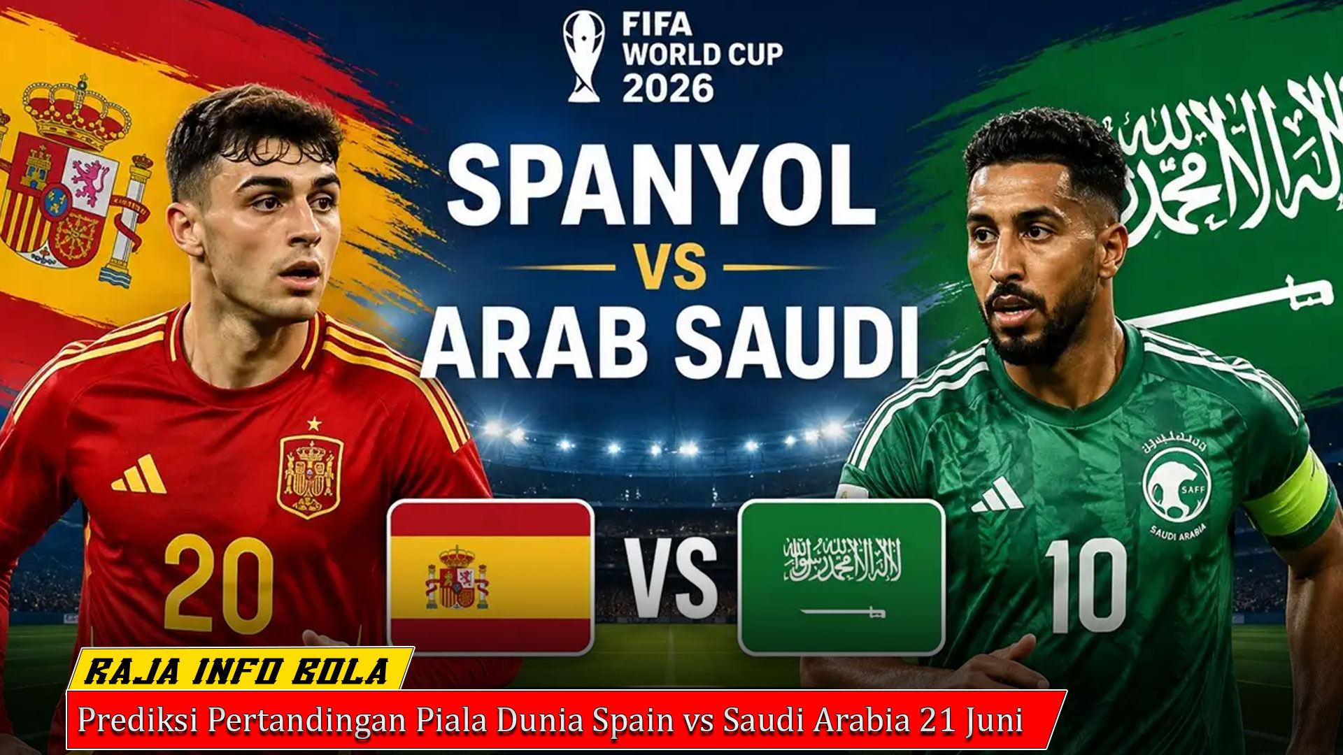 Prediksi Pertandingan Piala Dunia Spain vs Saudi Arabia 21 Juni